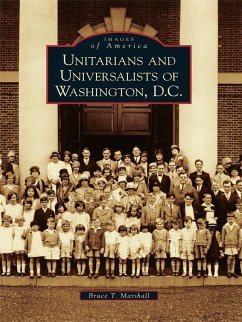 Unitarians and Universalists of Washington, D.C. (eBook, ePUB) - Marshall, Bruce T.