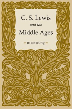 C. S. Lewis and the Middle Ages (eBook, PDF) - Boenig, Robert