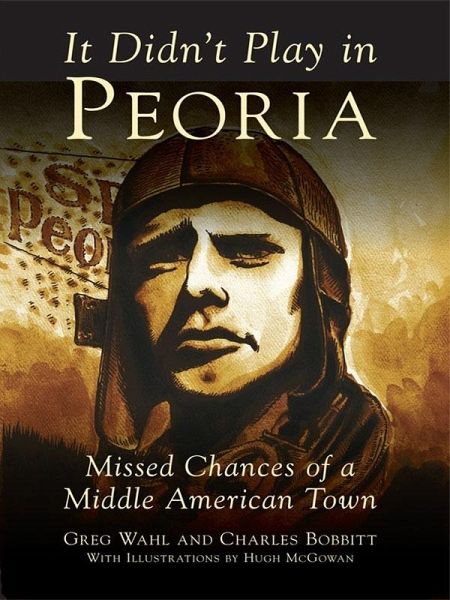 It Didn't Play in Peoria (eBook, ePUB) It Didn't Play in Peoria (eBook, ePUB)