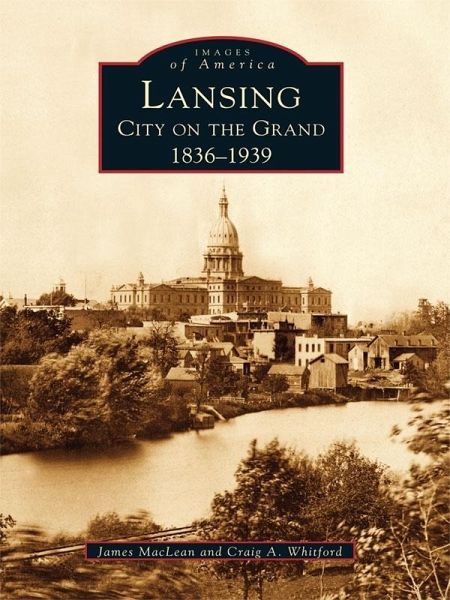 Lansing, City on the Grand (eBook, ePUB) Lansing, City on the Grand (eBook, ePUB)