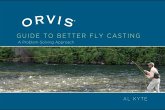 Orvis Guide to Better Fly Casting (eBook, ePUB) Orvis Guide to Better Fly Casting (eBook, ePUB)