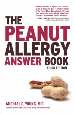 The Peanut Allergy Answer Book, 3rd Ed. (eBook, ePUB) - Young, Michael C The Peanut Allergy Answer Book, 3rd Ed. (eBook, ePUB) - Young, Michael C