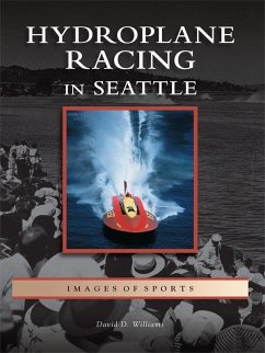 Hydroplane Racing in Seattle (eBook, ePUB) - Williams, David D.