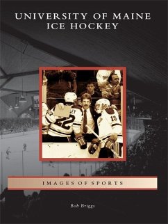 University of Maine Ice Hockey (eBook, ePUB) - Briggs, Bob