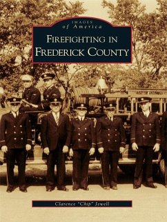 Firefighting in Frederick County (eBook, ePUB) - Jewell, Clarence "Chip"