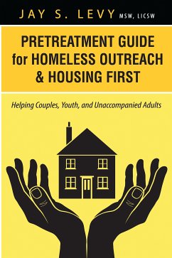 Pretreatment Guide for Homeless Outreach & Housing First (eBook, ePUB)