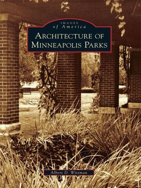 Architecture of Minneapolis Parks (eBook, ePUB) Architecture of Minneapolis Parks (eBook, ePUB)