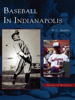 Baseball in Indianapolis (eBook, ePUB) - Madden, W. C.