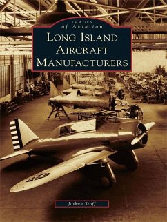 Long Island Aircraft Manufacturers (eBook, ePUB) Cover Long Island Aircraft Manufacturers (eBook, ePUB)