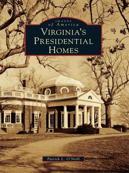 Virginia's Presidential Homes (eBook, ePUB) Virginia's Presidential Homes (eBook, ePUB)