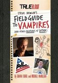 True Blood: A Field Guide to Vampires (eBook, ePUB) True Blood: A Field Guide to Vampires (eBook, ePUB)
