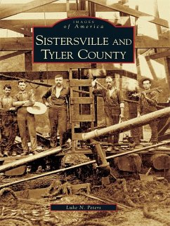 Sistersville and Tyler County (eBook, ePUB) - Peters, Luke N.