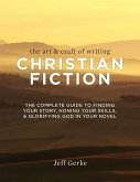 The Art & Craft of Writing Christian Fiction (eBook, ePUB) The Art & Craft of Writing Christian Fiction (eBook, ePUB)
