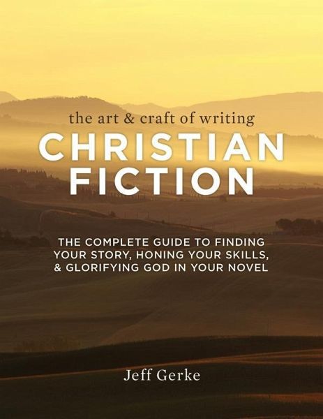 The Art & Craft of Writing Christian Fiction (eBook, ePUB) The Art & Craft of Writing Christian Fiction (eBook, ePUB)