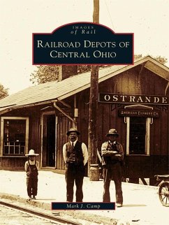 Railroad Depots of Central Ohio (eBook, ePUB) - Camp, Mark J.