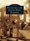 Petaluma and Santa Rosa Railway (eBook, ePUB)