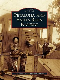 Petaluma and Santa Rosa Railway (eBook, ePUB) - Schmale, John