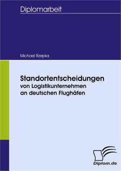 Standortentscheidungen von Logistikunternehmen an deutschen Flughäfen (eBook, PDF) - Rzepka, Michael