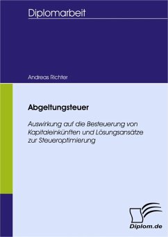 Abgeltungsteuer - Auswirkung auf die Besteuerung von Kapitaleinkünften und Lösungsansätze zur Steueroptimierung (eBook, PDF) - Richter, Andreas
