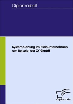 Systemplanung im Kleinunternehmen am Beispiel der XY GmbH (eBook, PDF) - Tittmann, Stefan