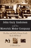 John Gary Anderson and his Maverick Motor Company (eBook, ePUB)