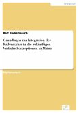 Grundlagen zur Integration des Radverkehrs in die zukünftigen Verkehrskonzeptionen in Mainz (eBook, PDF)