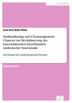 Stadtmarketing und Citymanagement: Chancen zur Revitalisierung des innerstädtischen Einzelhandels ostdeutscher Innenstädte (eBook, PDF) - Bahr-Pölzl, Jens-Eric