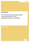 Der DVD-Home-Entertainment-Markt zwischen Wachstums- und Reifephase-Chancen und Risiken (eBook, PDF)