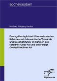 Durchgriffsmöglichkeit US-amerikanischer Behörden auf österreichische Vorstände und Geschäftsführer im Rahmen des Sarbanes-Oxley Act und des Foreign Corrupt Practices Act (eBook, PDF)