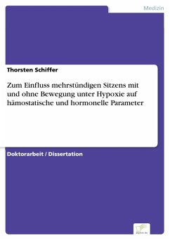 Zum Einfluss mehrstündigen Sitzens mit und ohne Bewegung unter Hypoxie auf hämostatische und hormonelle Parameter (eBook, PDF) - Schiffer, Thorsten