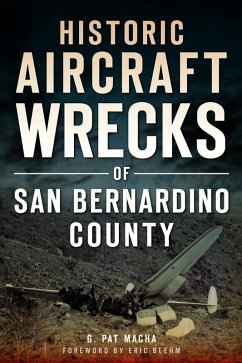 Historic Aircraft Wrecks of San Bernardino County (eBook, ePUB) - Macha, G. Pat