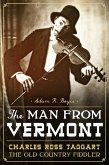 Man from Vermont: Charles Ross Taggart Old Country Fiddler (eBook, ePUB)