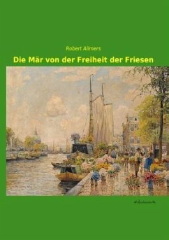 Die Mär von der Freiheit der Friesen - Allmers, Robert