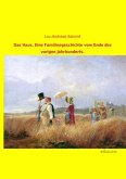 Das Haus. Eine Familiengeschichte vom Ende des vorigen Jahrhunderts.