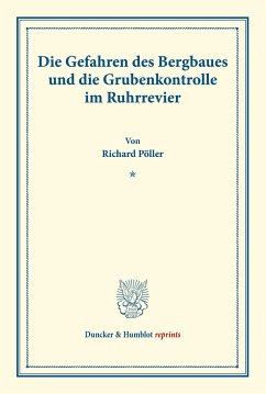 Die Gefahren des Bergbaues und die Grubenkontrolle im Ruhrrevier. - Pöller, Richard