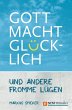 Gott macht glücklich (eBook, ePUB) - Bild 1