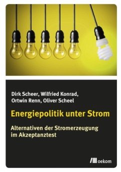 Energiepolitik unter Strom - Scheer, Dirk;Konrad, Wilfried;Renn, Ortwin