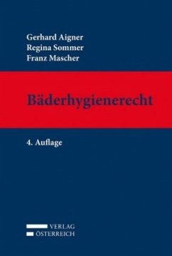 Bäderhygienerecht - Aigner, Gerhard;Sommer, Regina;Mascher, Franz