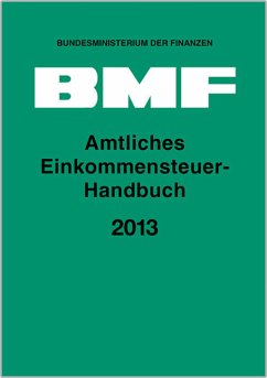 Amtliches Einkommensteuer-Handbuch 2013 - Bundesministerium der Finanzen (Herausgegeben von)