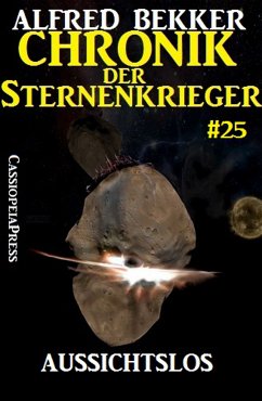 Aussichtslos / Chronik der Sternenkrieger Bd.25 (eBook, ePUB) - Bekker, Alfred
