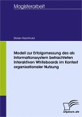 Modell zur Erfolgsmessung des als Informationssystem betrachteten Interaktiven Whiteboards im Kontext organisationaler Nutzung (eBook, PDF)