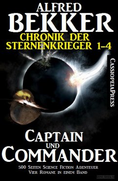 Captain und Commander (Chronik der Sternenkrieger 1-4, Sammelband - 500 Seiten Science Fiction Abenteuer) (eBook, ePUB) - Bekker, Alfred