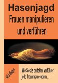 Hasenjagd - Frauen manipulieren und verführen (eBook, ePUB)