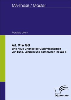 Art. 91e GG - Eine neue Chance der Zusammenarbeit von Bund, Ländern und Kommunen im SGB II? (eBook, PDF) - Ullrich, Franziska