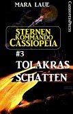 Sternenkommando Cassiopeia 3: Tolakras Schatten (Science Fiction Abenteuer) (eBook, ePUB)
