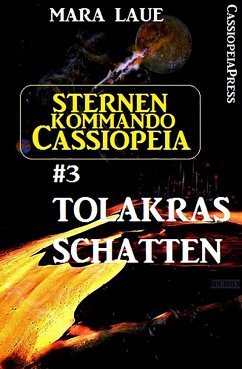 Sternenkommando Cassiopeia 3: Tolakras Schatten (Science Fiction Abenteuer) (eBook, ePUB) - Laue, Mara