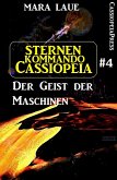 Sternenkommando Cassiopeia 4: Der Geist der Maschinen (Science Fiction Abenteuer) (eBook, ePUB)