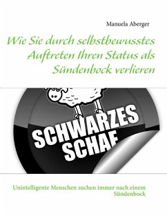 Cover Wie Sie durch selbstbewusstes Auftreten Ihren Status als Sündenbock verlieren (eBook, ePUB)