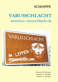 Varusschlacht (eBook, ePUB) - Schoppe, Christian; Schoppe, Siegfried; Schoppe, Stephan