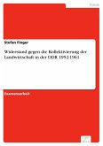 Widerstand gegen die Kollektivierung der Landwirtschaft in der DDR 1952-1961 (eBook, PDF)